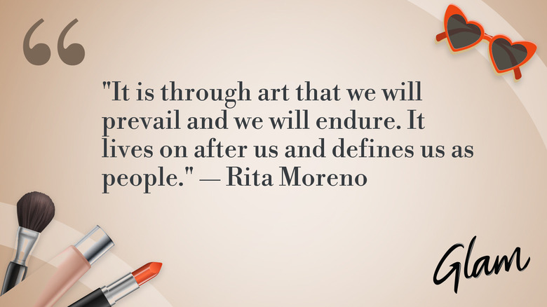 A quote from Rita Moreno about art.